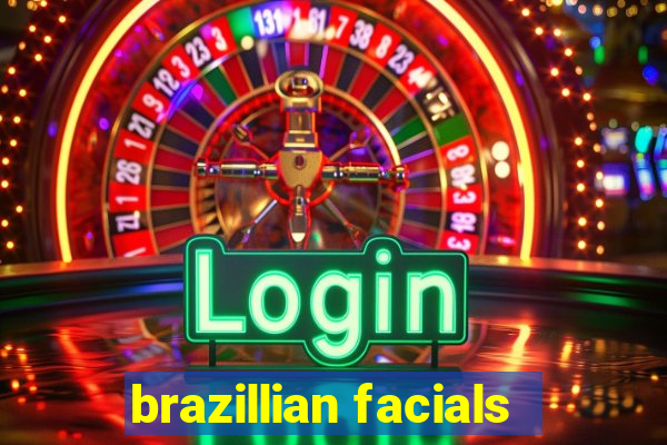 brazillian facials